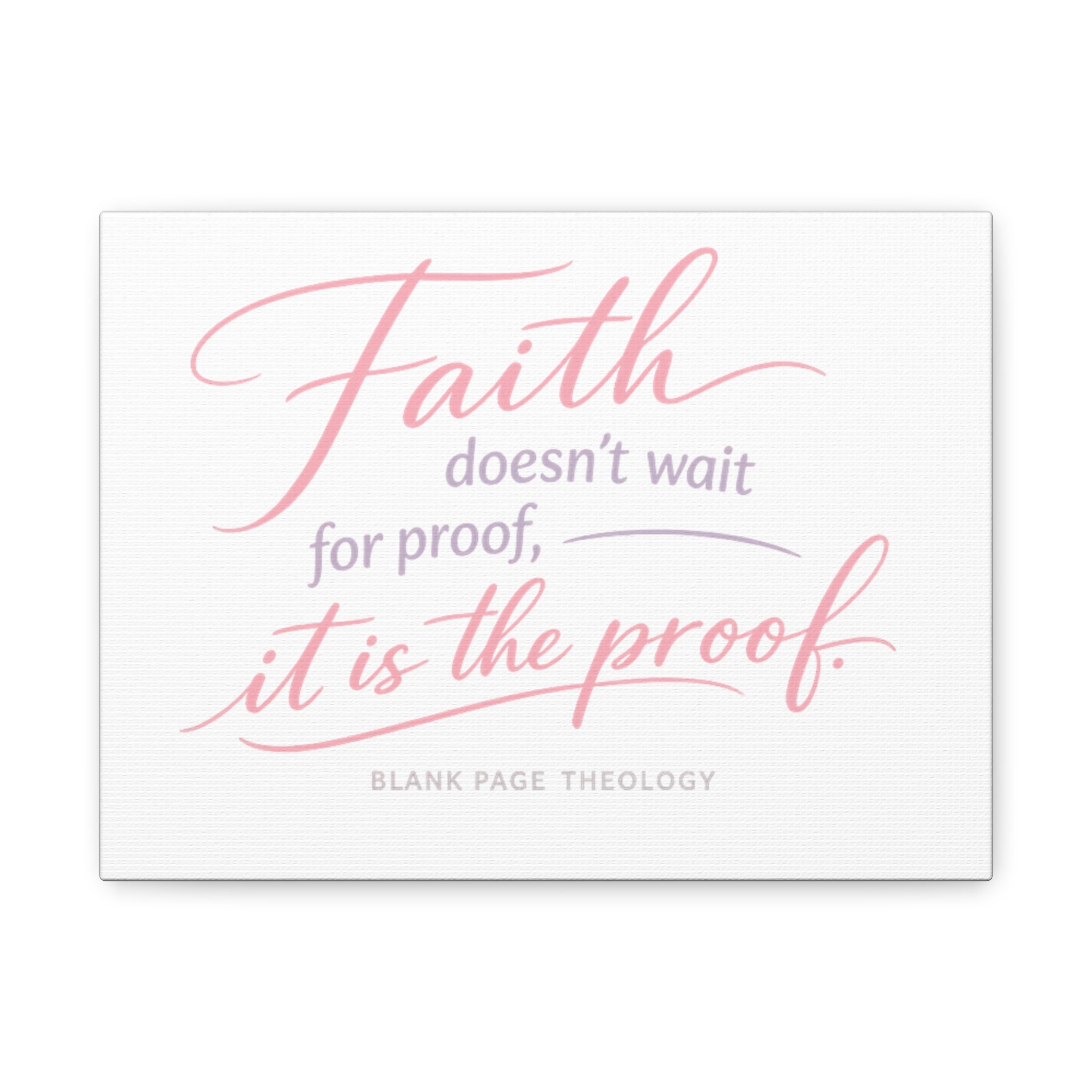 'Faith Doesn't Wait for Proof' Matte Canvas, Stretched