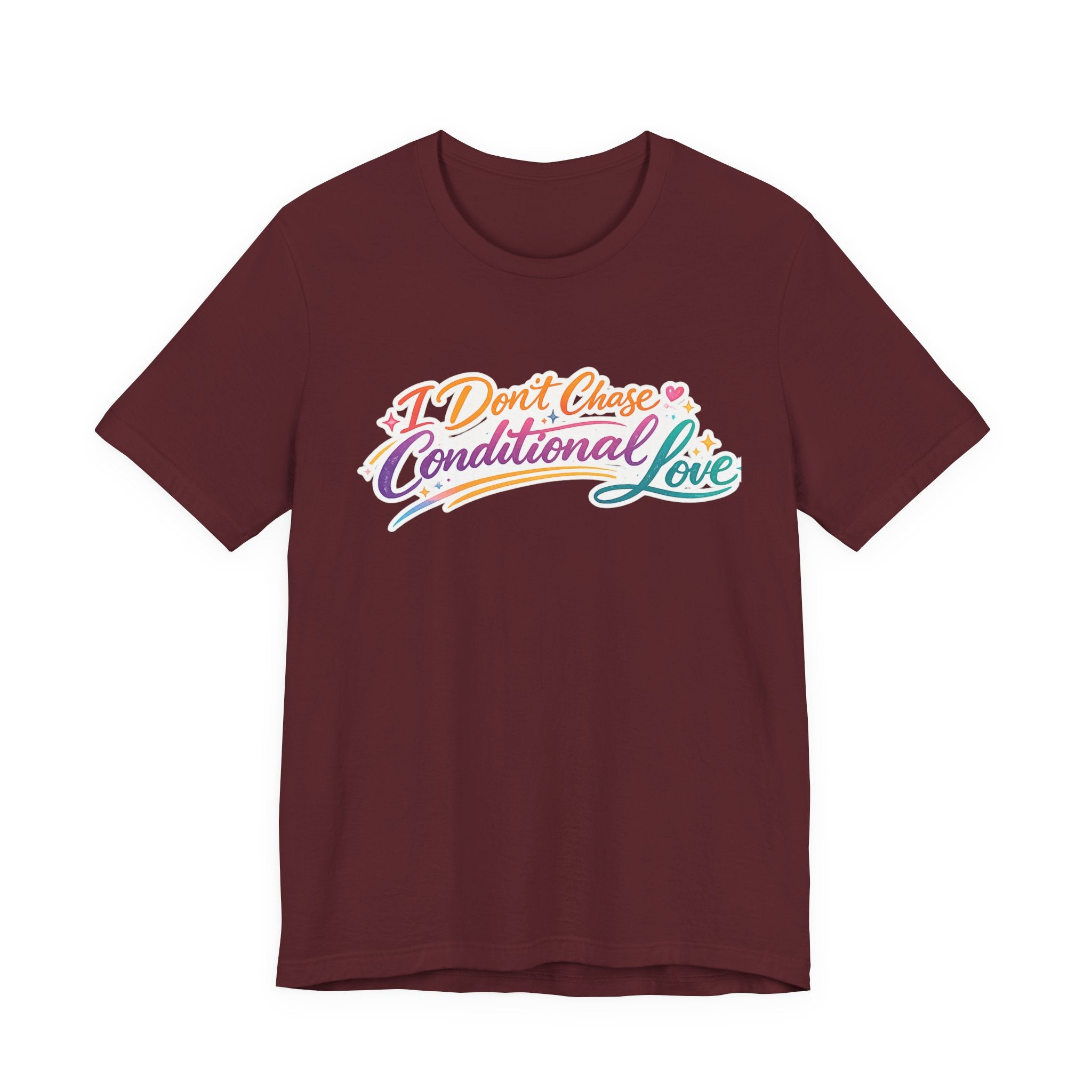'I Don't Chase Conditional Love' Jersey Short Sleeve Tee