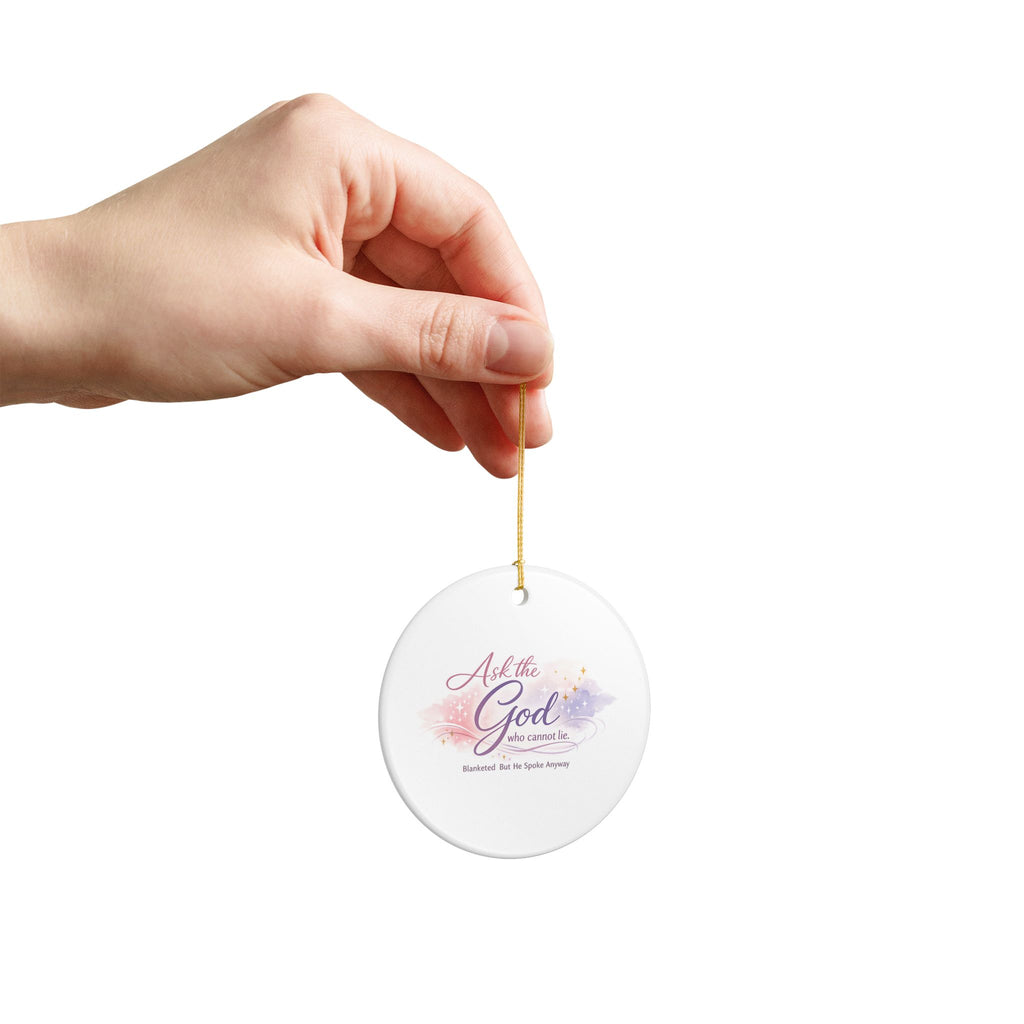 'Ask the God Who Cannot Lie' Ceramic Decoration Ornament