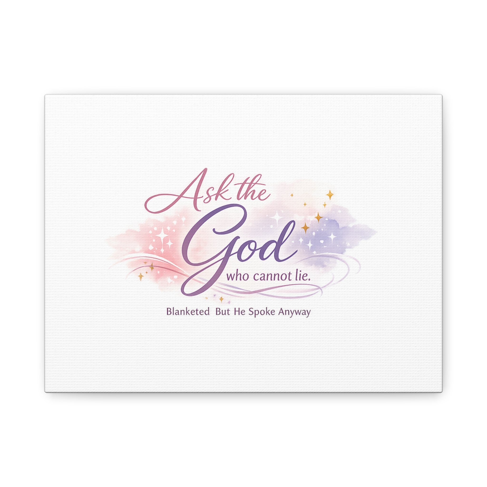 'Ask the God Who Cannot Lie' Matte Canvas