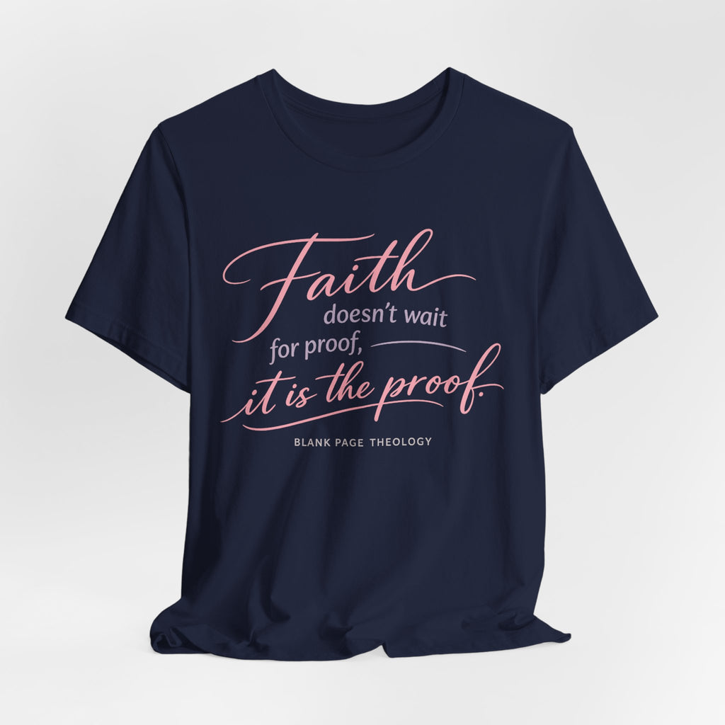 'Faith Doesn't Wait For Proof' Short Sleeve Tee