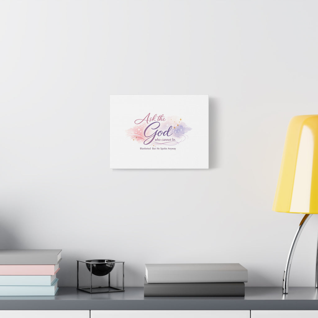 'Ask the God Who Cannot Lie' Matte Canvas