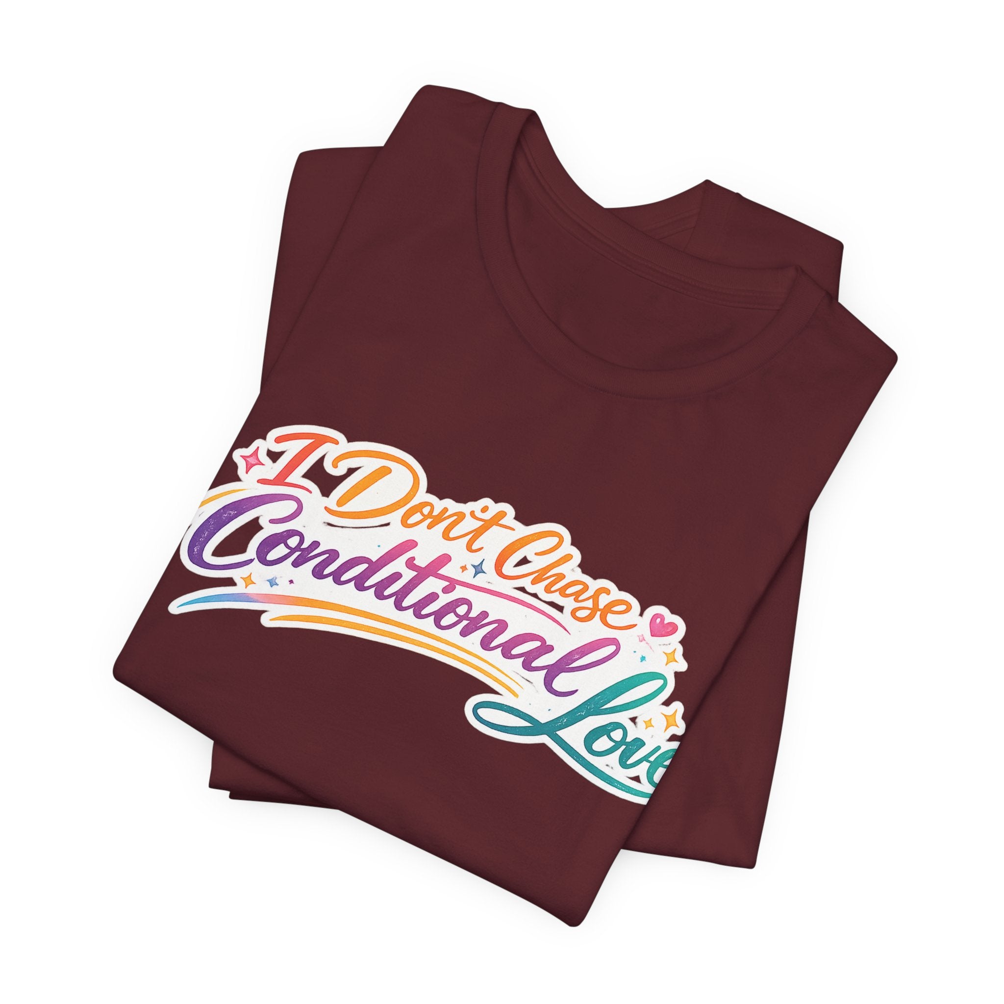 'I Don't Chase Conditional Love' Jersey Short Sleeve Tee