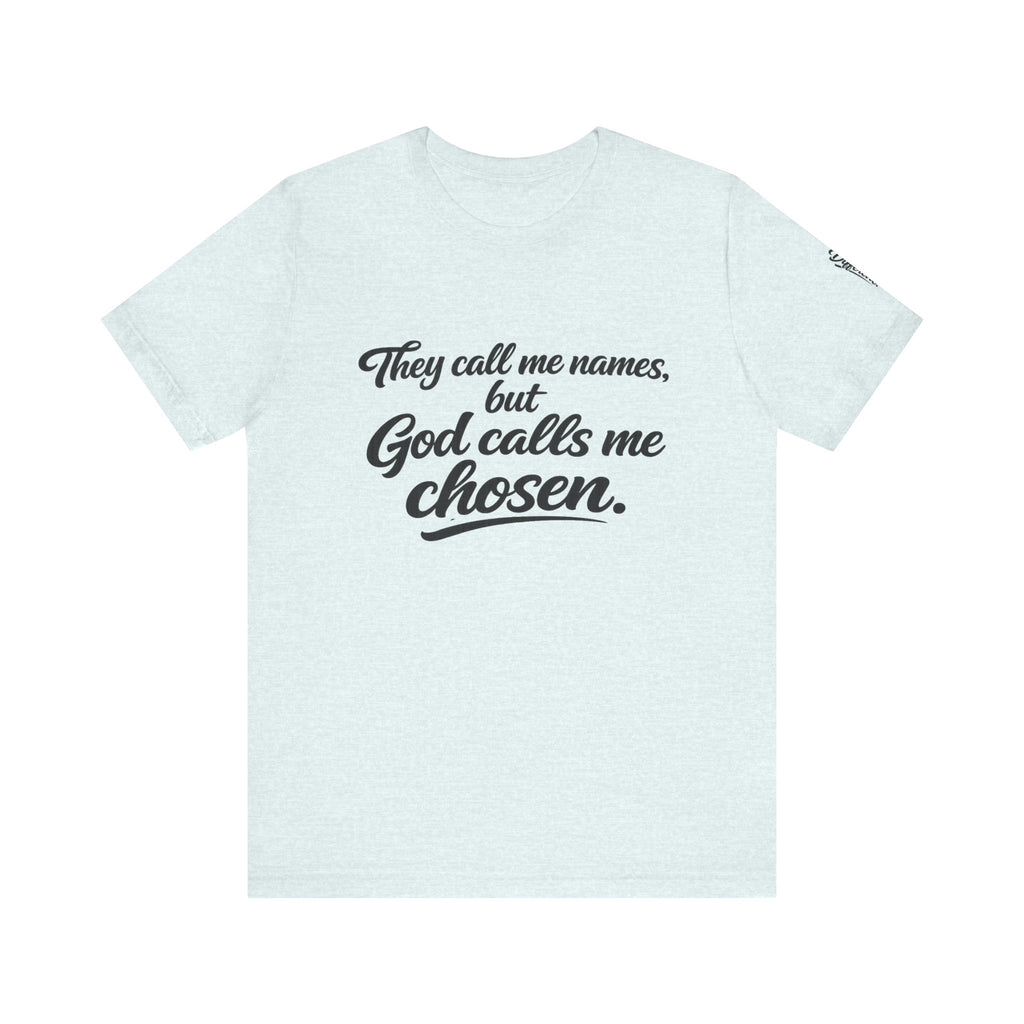 'God Calls Me Chosen'  Short Sleeve Tee