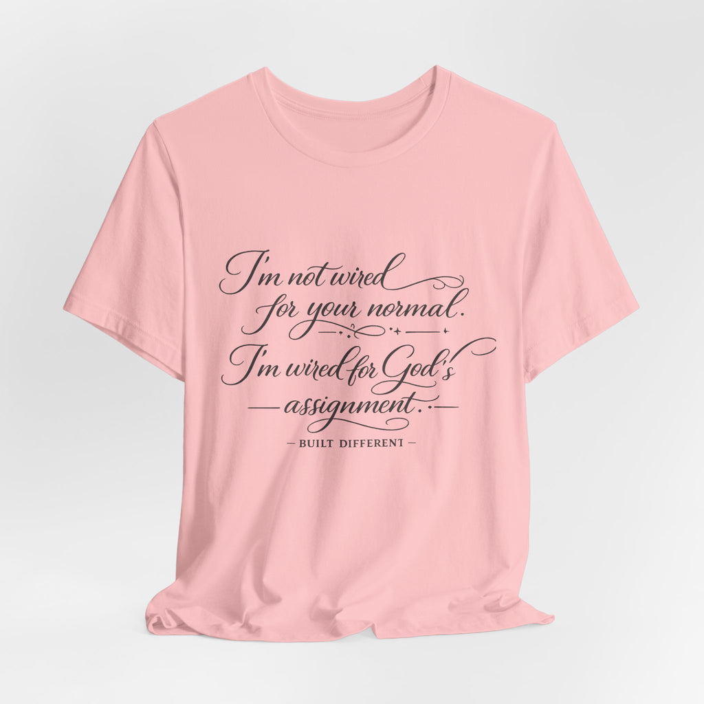 'I'm Not Wired For Your Normal' Jersey Short Sleeve Tee