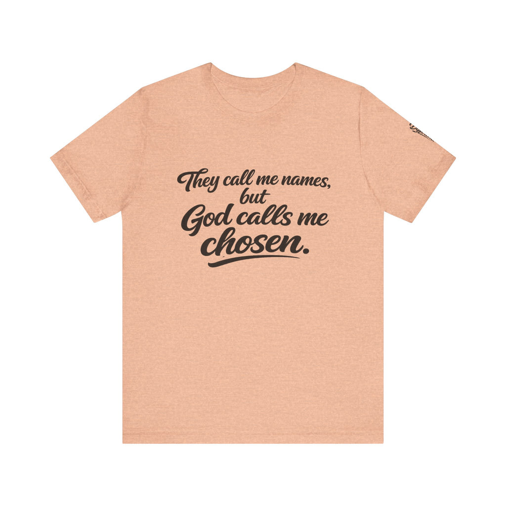 'God Calls Me Chosen'  Short Sleeve Tee