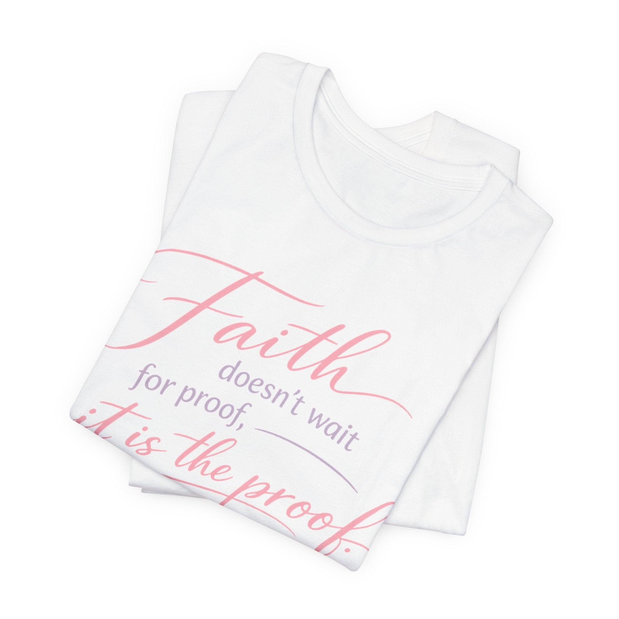'Faith Doesn't Wait For Proof' Short Sleeve Tee