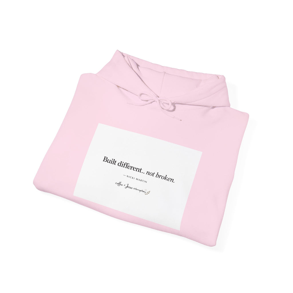 'Built Different, Not Broken' Hooded Sweatshirt