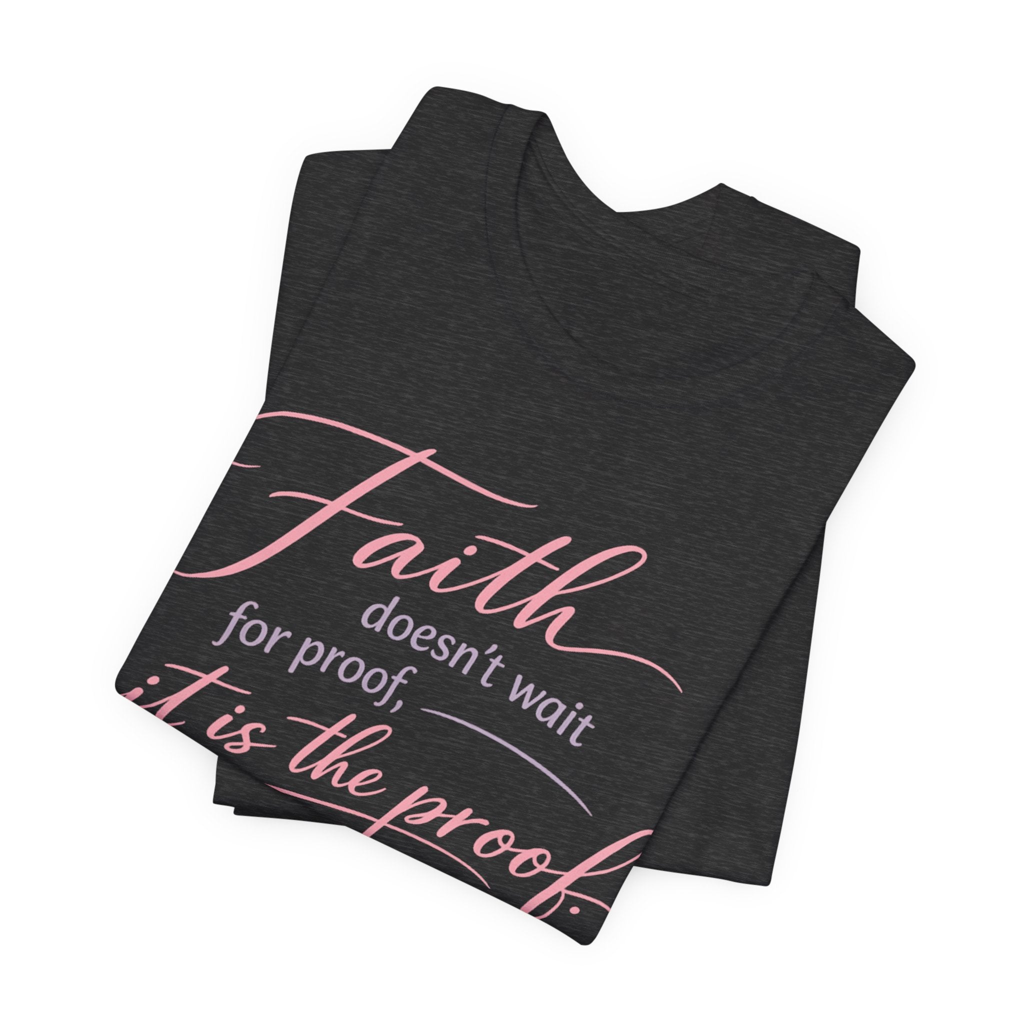 'Faith Doesn't Wait For Proof' Short Sleeve Tee