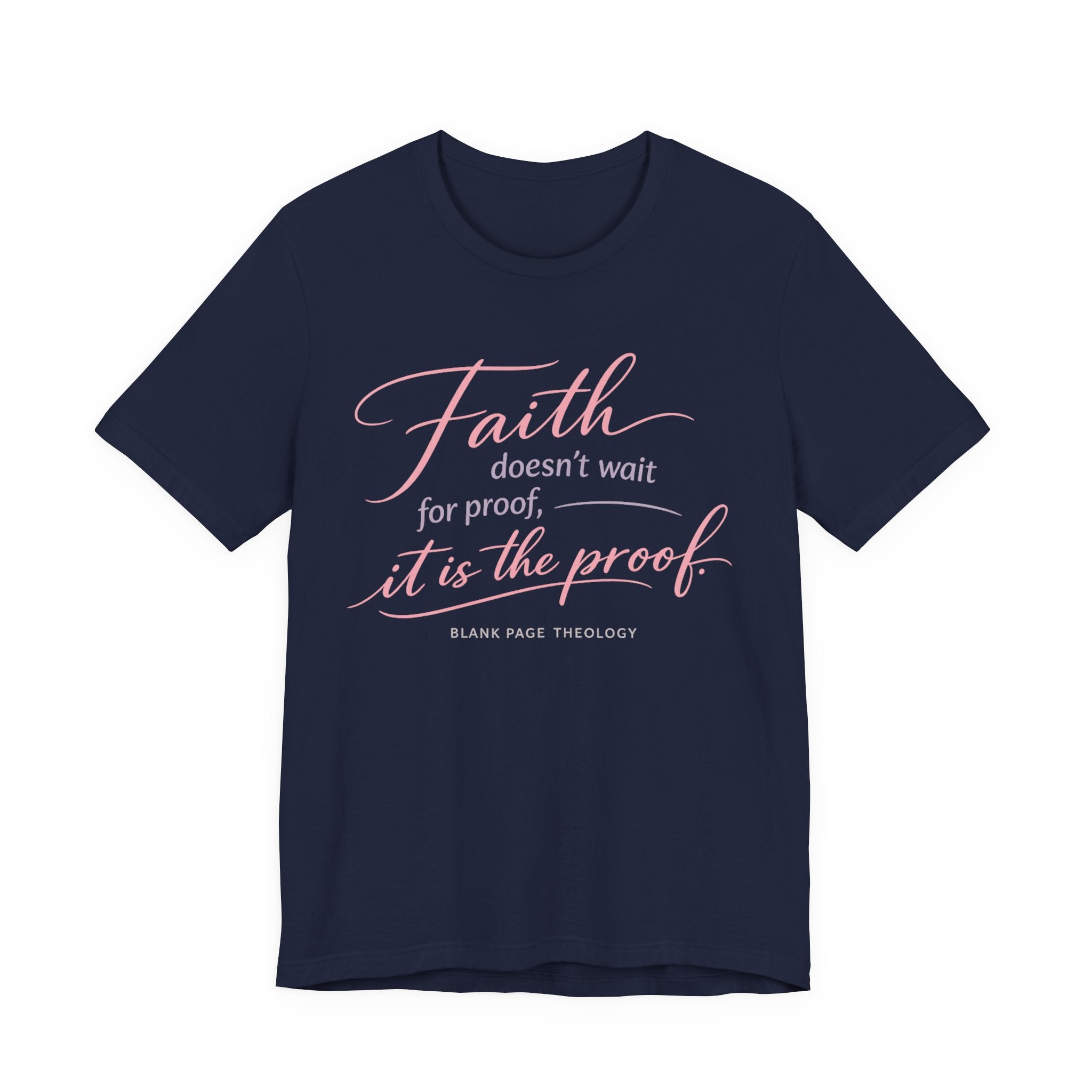 'Faith Doesn't Wait For Proof' Short Sleeve Tee