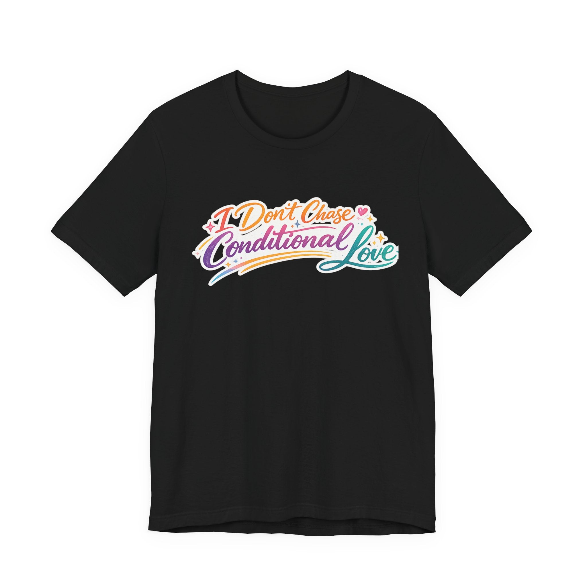 'I Don't Chase Conditional Love' Jersey Short Sleeve Tee