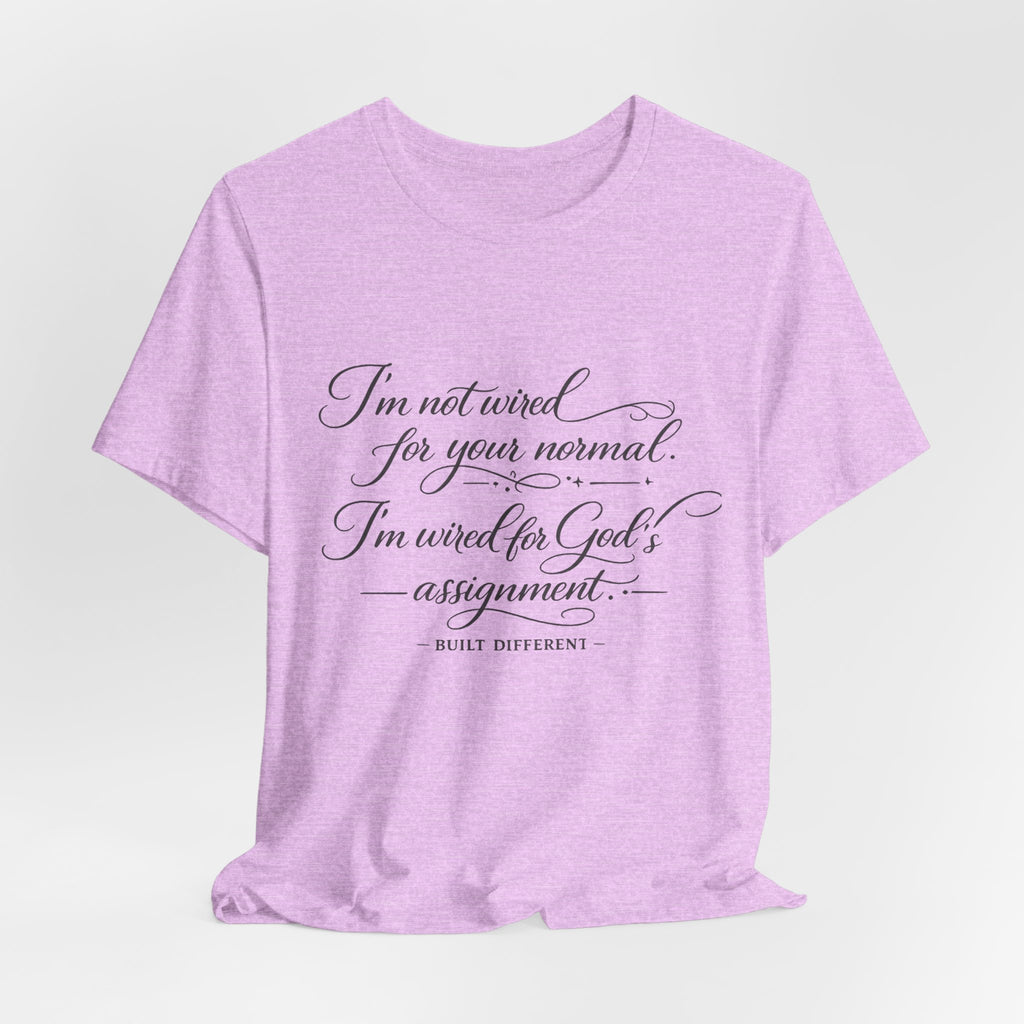 'I'm Not Wired For Your Normal' Jersey Short Sleeve Tee