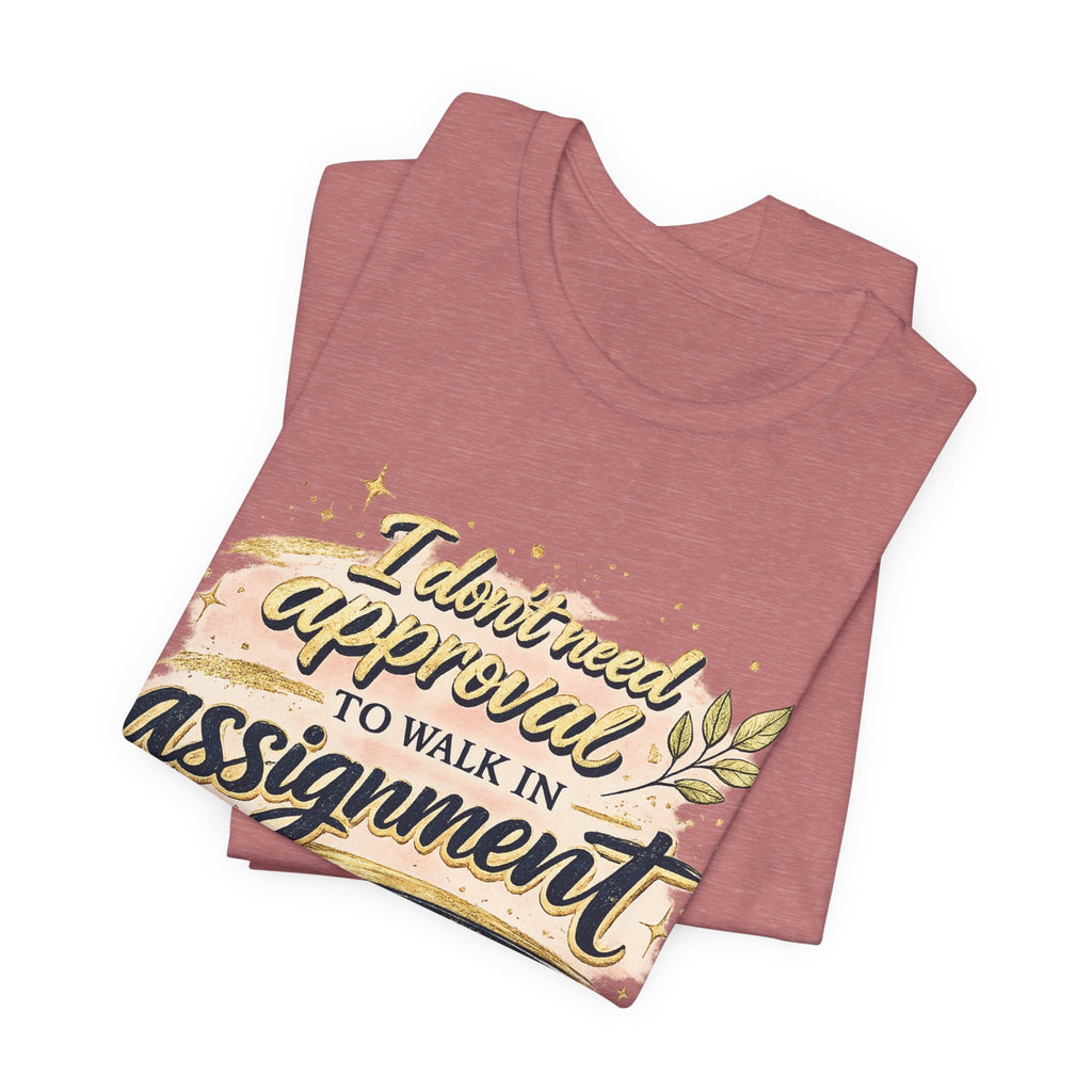 'I Don't Need Approval' Jersey Short Sleeve Tee